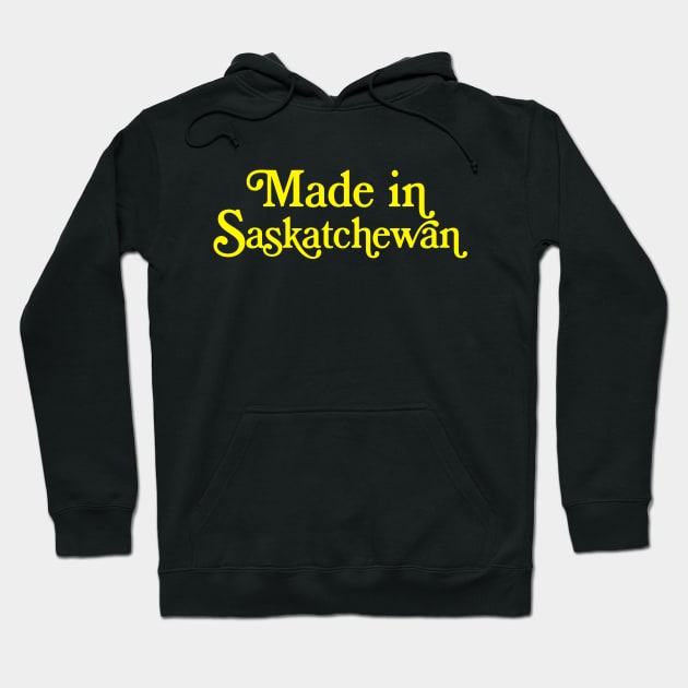 Made in Saskatchewan - Canadian Pride Typography Design Hoodie by DankFutura